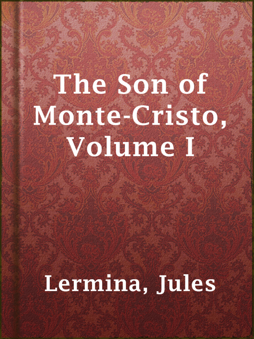 Title details for The Son of Monte-Cristo, Volume I by Jules Lermina - Available